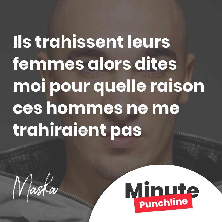 Ils trahissent leurs femmes alors dites moi pour quelle. Raison ces hommes ne me trahiraient pas