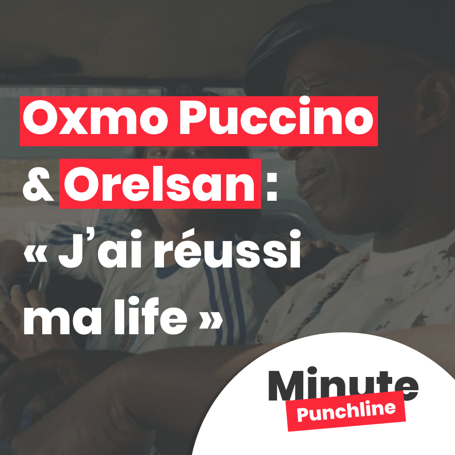 Oxmo Puccino et Orelsan : j'ai réussi ma life