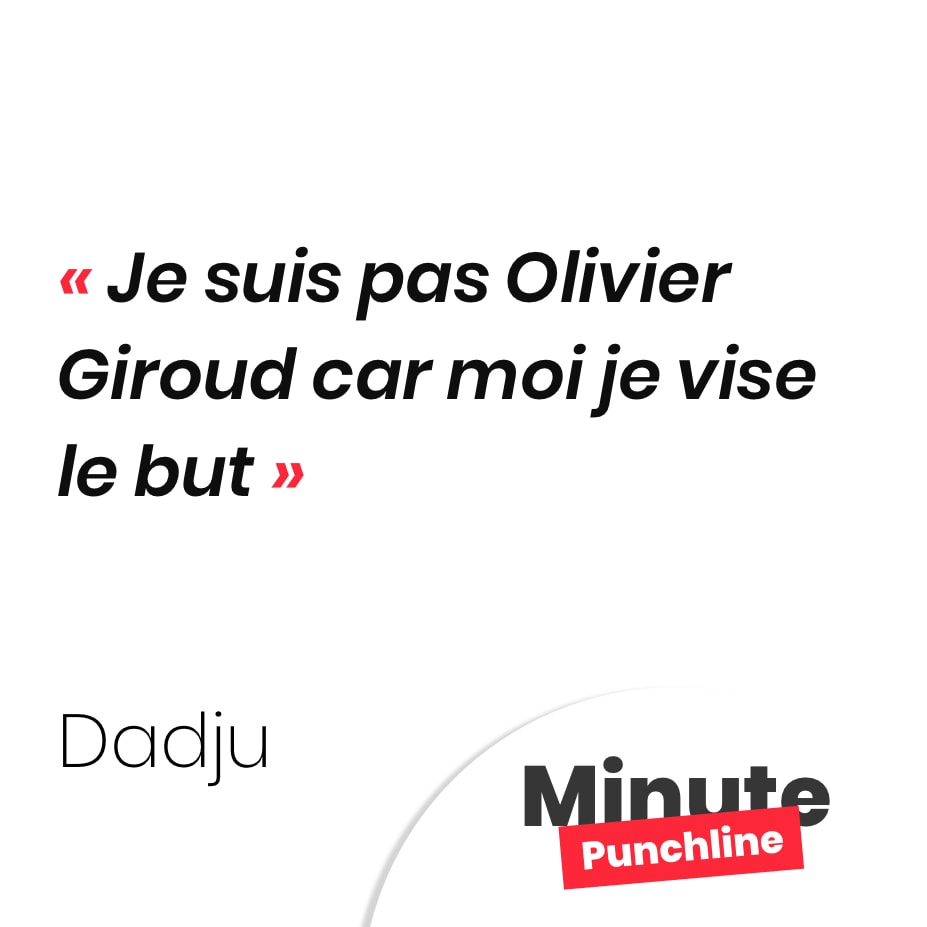 Je suis pas Olivier Giroud car moi je vise le but