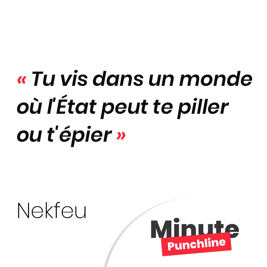 Tu vis dans un monde où l'État peut te piller ou t'épier