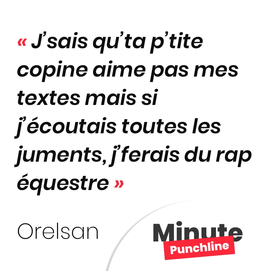 J’sais qu’ta p’tite copine aime pas mes textes mais si j’écoutais toutes les juments, j’ferais du rap équestre