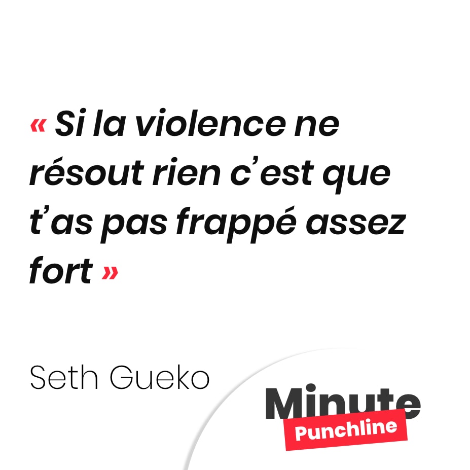 Si la violence ne résout rien c’est que t’as pas frappé assez fort