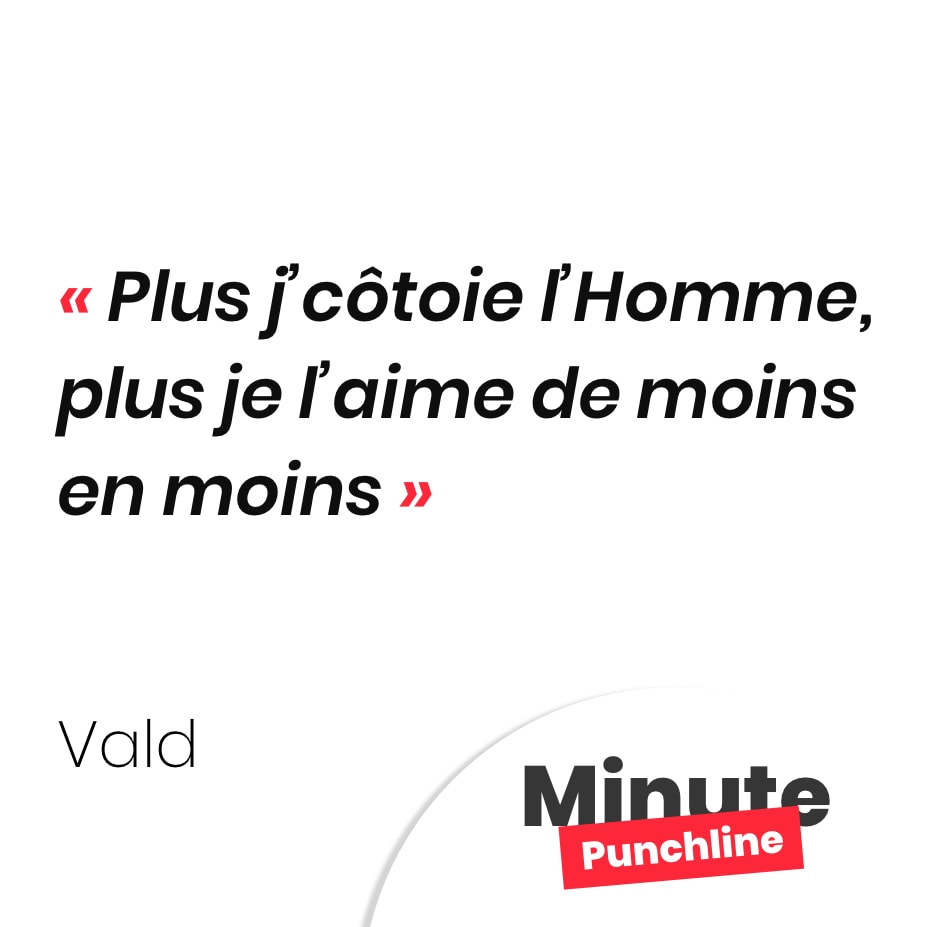 Plus j’côtoie l’Homme, plus je l’aime de moins en moins