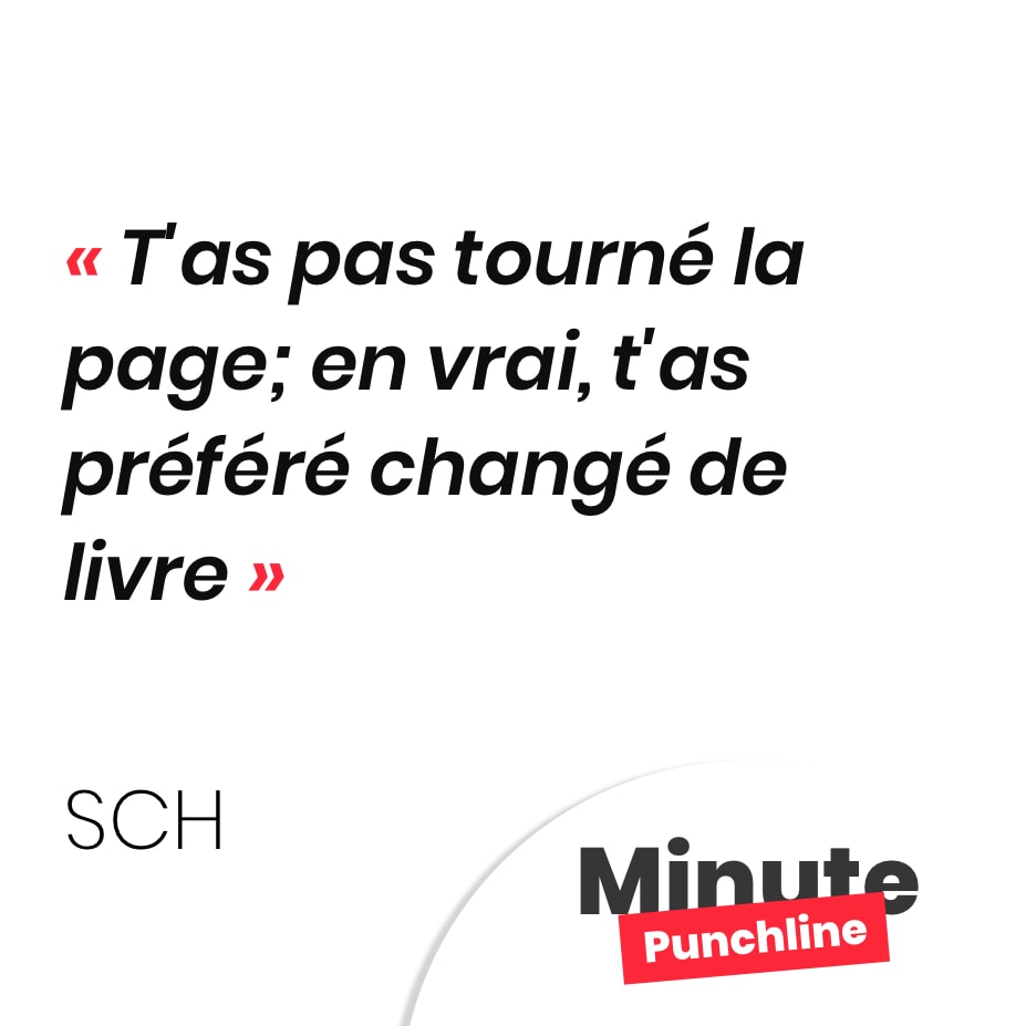 T'as pas tourné la page; en vrai, t'as préféré changé d'livre