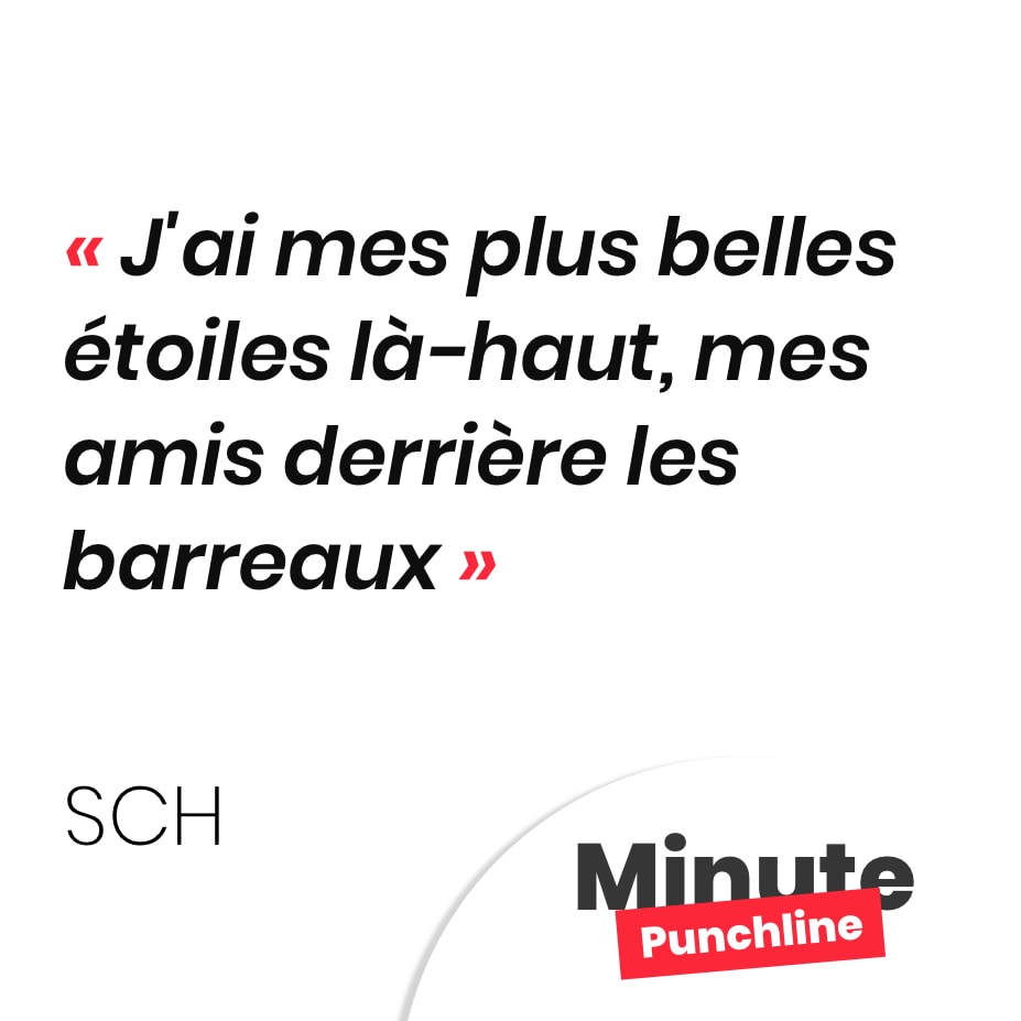 Punchline SCH : J'ai mes plus belles étoiles là-haut, mes amis derrière les barreaux