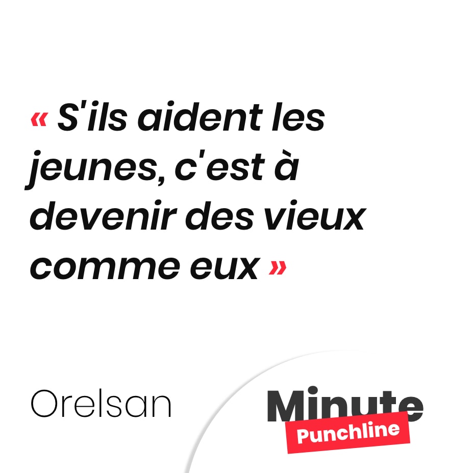 Punchline Orelsan : S'ils aident les jeunes, c'est à devenir des vieux comme eux