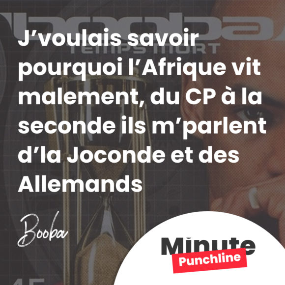 J’voulais savoir pourquoi l’Afrique vit malement, du CP à la seconde ils m’parlent d’la Joconde et des Allemands